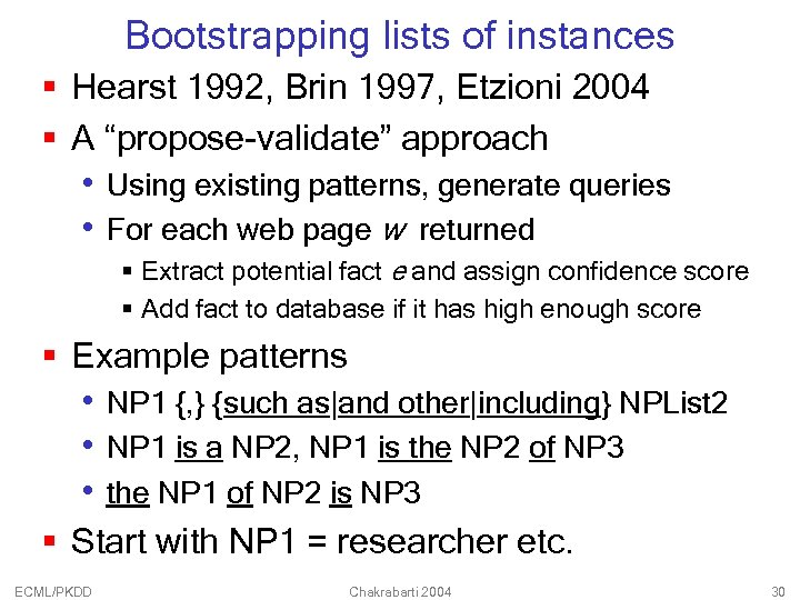 Bootstrapping lists of instances § Hearst 1992, Brin 1997, Etzioni 2004 § A “propose-validate”