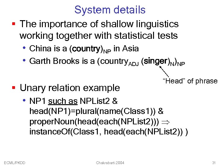 System details § The importance of shallow linguistics working together with statistical tests •