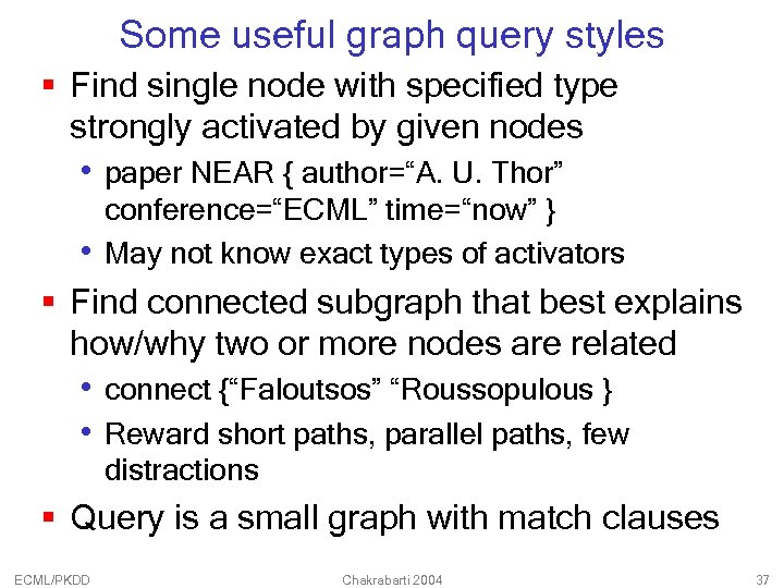 Some useful graph query styles § Find single node with specified type strongly activated