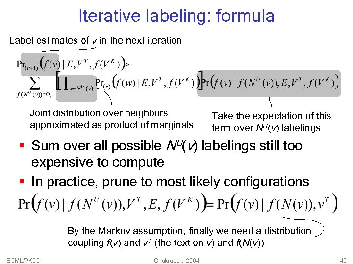 Iterative labeling: formula Label estimates of v in the next iteration Joint distribution over