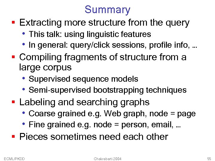 Summary § Extracting more structure from the query • This talk: using linguistic features