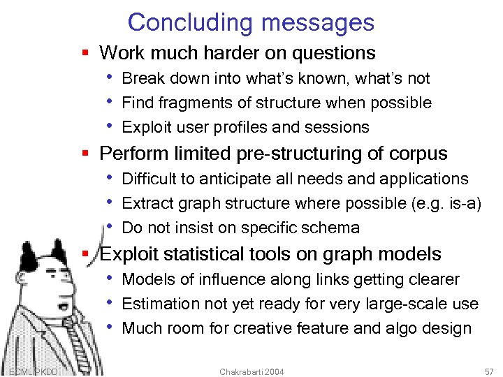 Concluding messages § Work much harder on questions • Break down into what’s known,