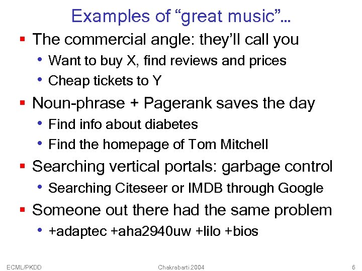 Examples of “great music”… § The commercial angle: they’ll call you • Want to