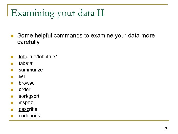 Examining your data II n n n Some helpful commands to examine your data