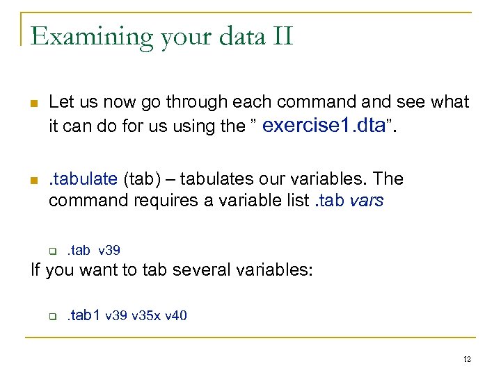 Examining your data II n Let us now go through each command see what