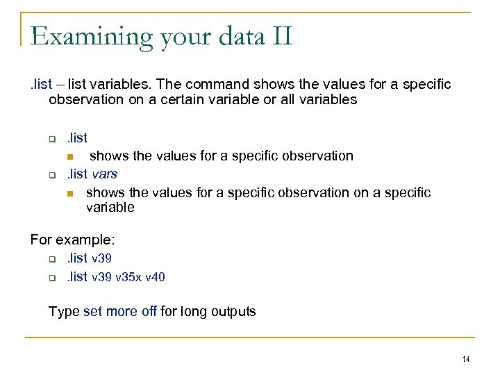 Examining your data II. list – list variables. The command shows the values for