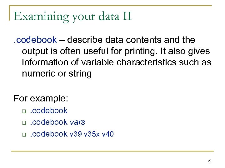 Examining your data II. codebook – describe data contents and the output is often