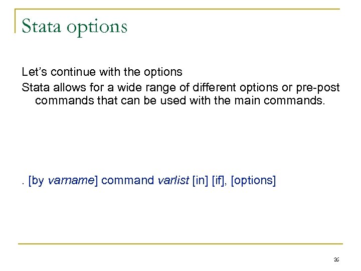 Stata options Let’s continue with the options Stata allows for a wide range of