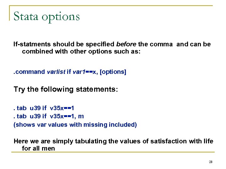 Stata options If-statments should be specified before the comma and can be combined with