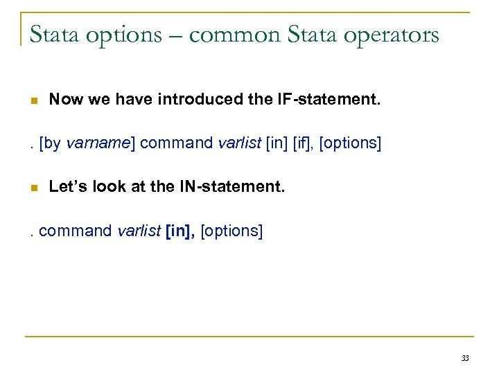 Stata options – common Stata operators n Now we have introduced the IF-statement. .