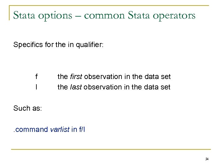 Stata options – common Stata operators Specifics for the in qualifier: f l the