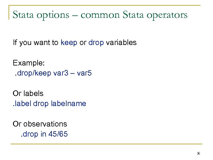 Stata options – common Stata operators If you want to keep or drop variables