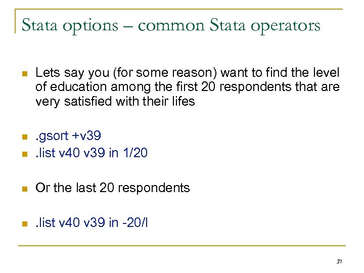 Stata options – common Stata operators n Lets say you (for some reason) want