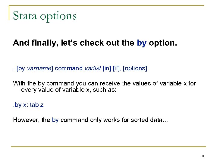 Stata options And finally, let’s check out the by option. . [by varname] command