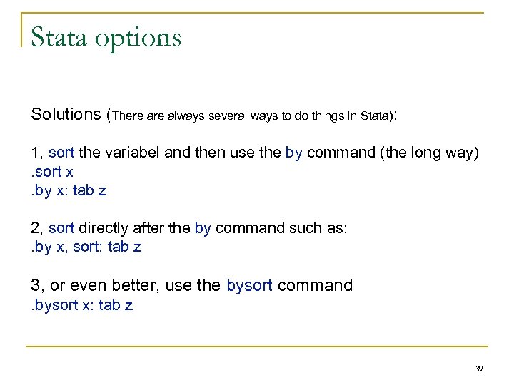 Stata options Solutions (There always several ways to do things in Stata): 1, sort