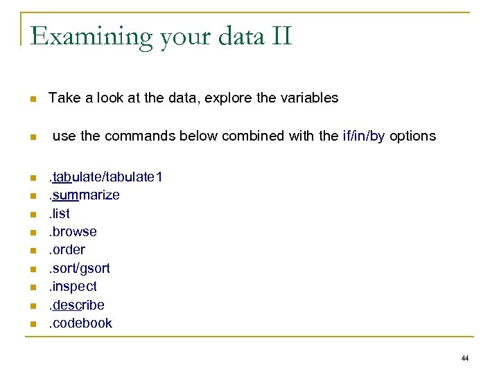 Examining your data II n n n Take a look at the data, explore