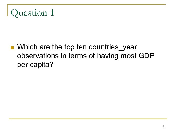 Question 1 n Which are the top ten countries_year observations in terms of having