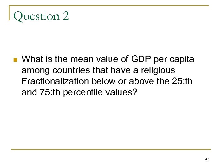 Question 2 n What is the mean value of GDP per capita among countries