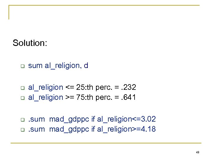 Solution: q q q sum al_religion, d al_religion <= 25: th perc. =. 232