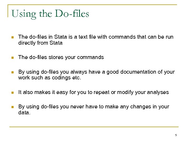 Using the Do-files n The do-files in Stata is a text file with commands