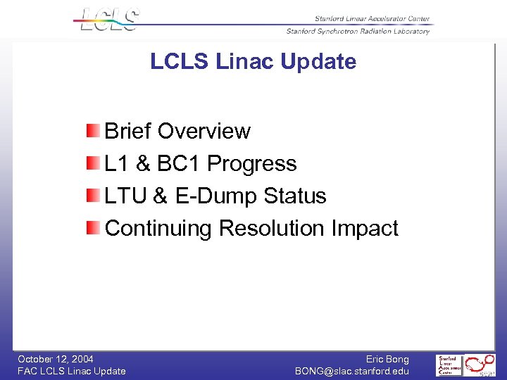 LCLS Linac Update Brief Overview L 1 & BC 1 Progress LTU & E-Dump