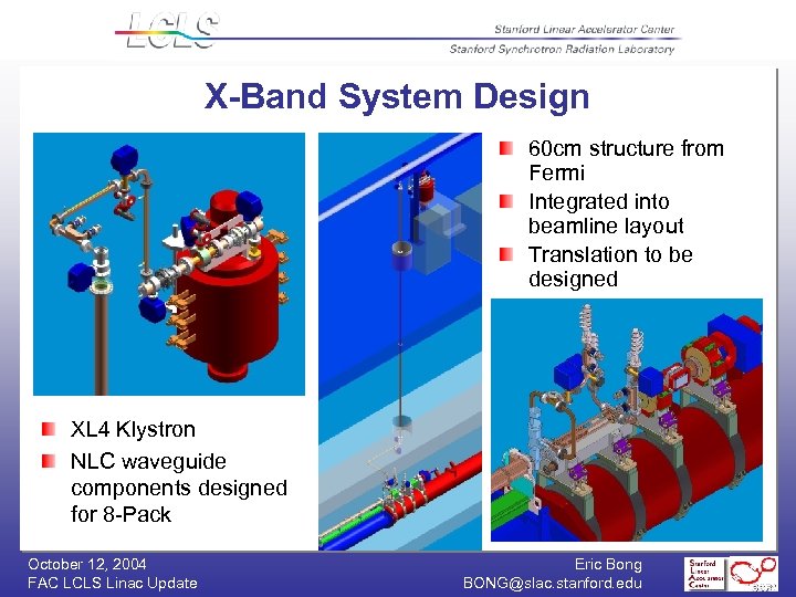 X-Band System Design 60 cm structure from Fermi Integrated into beamline layout Translation to