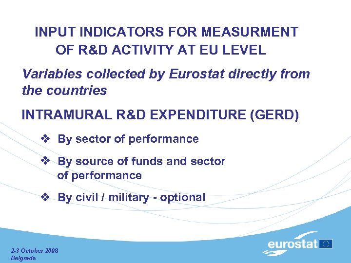  INPUT INDICATORS FOR MEASURMENT OF R&D ACTIVITY AT EU LEVEL Variables collected by