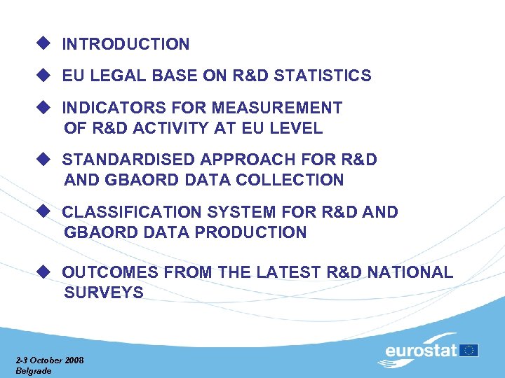 INTRODUCTION EU LEGAL BASE ON R&D STATISTICS INDICATORS FOR MEASURЕMENT OF R&D ACTIVITY