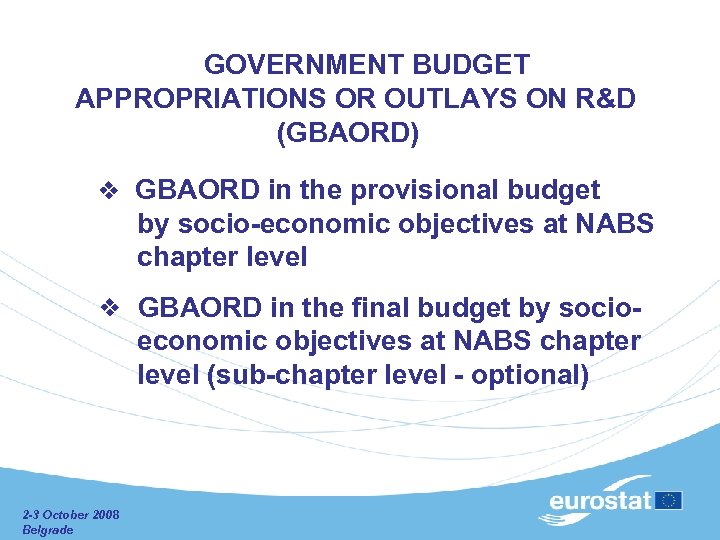  GOVERNMENT BUDGET APPROPRIATIONS OR OUTLAYS ON R&D (GBAORD) GBAORD in the provisional budget