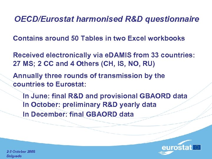  OECD/Eurostat harmonised R&D questionnaire Contains around 50 Tables in two Excel workbooks Received