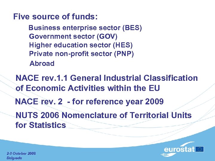 Five source of funds: Business enterprise sector (BES) Government sector (GOV) Higher education sector