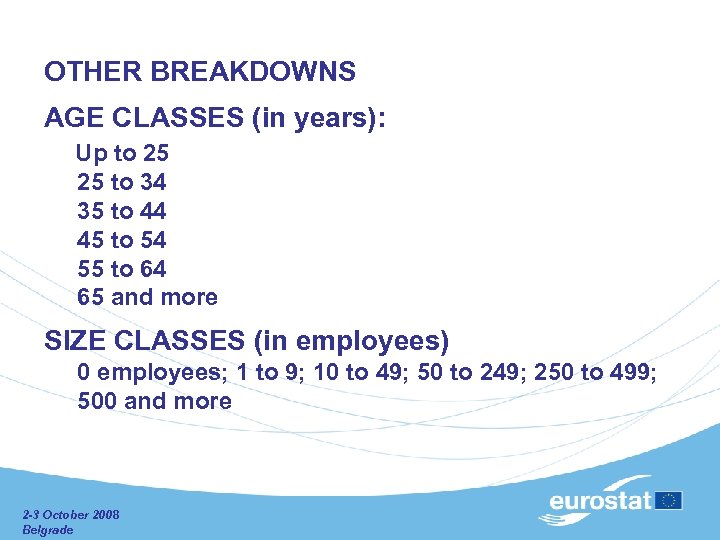 OTHER BREAKDOWNS AGE CLASSES (in years): Up to 25 to 34 35 to 44
