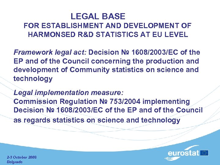  LEGAL BASE FOR ESTABLISHMENT AND DEVELOPMENT OF HARMONSED R&D STATISTICS AT EU LEVEL