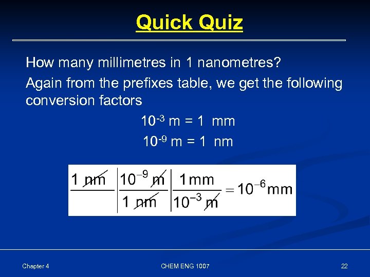 Quick Quiz How many millimetres in 1 nanometres? Again from the prefixes table, we