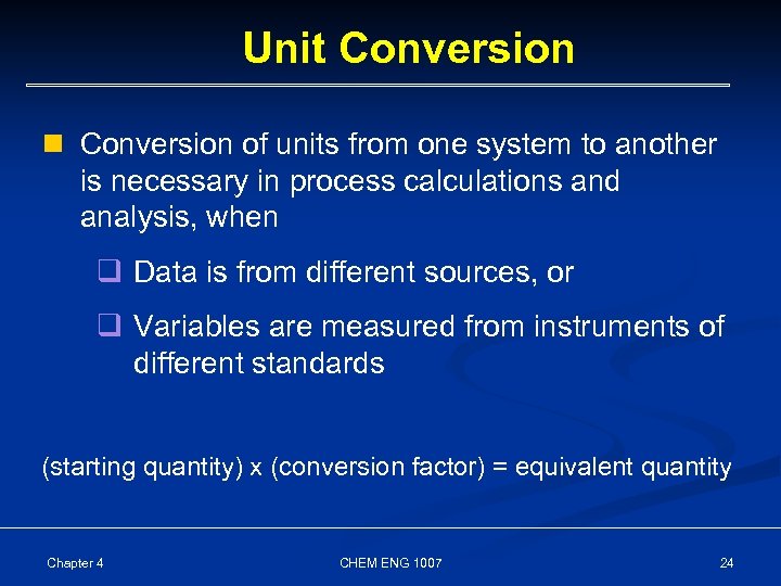 Unit Conversion n Conversion of units from one system to another is necessary in