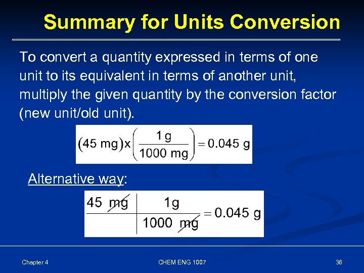 Summary for Units Conversion To convert a quantity expressed in terms of one unit