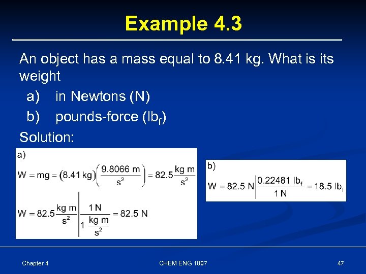 Example 4. 3 An object has a mass equal to 8. 41 kg. What