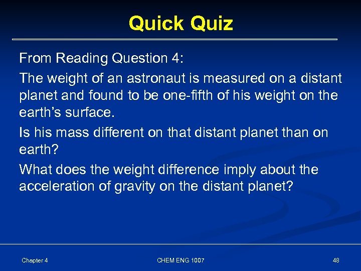 Quick Quiz From Reading Question 4: The weight of an astronaut is measured on