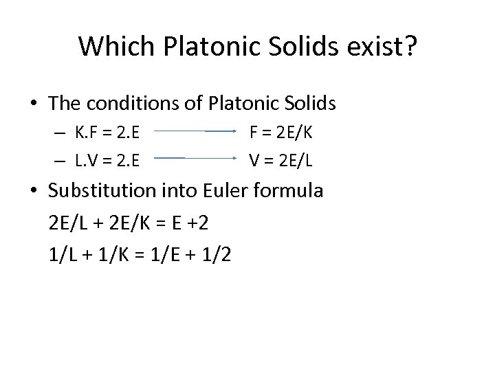 Which Platonic Solids exist? • The conditions of Platonic Solids – K. F =