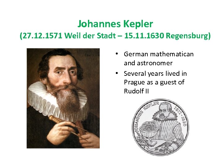 Johannes Kepler (27. 12. 1571 Weil der Stadt – 15. 11. 1630 Regensburg) •