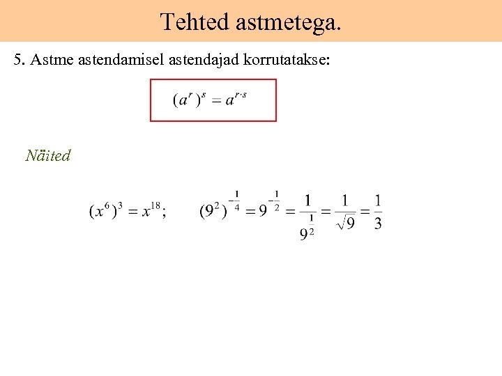 Tehted astmetega. 5. Astme astendamisel astendajad korrutatakse: Näited 