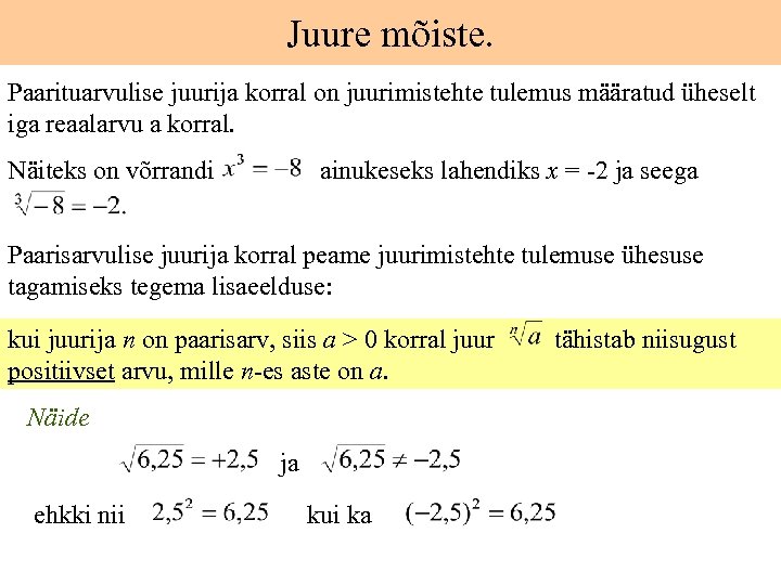 Juure mõiste. Paarituarvulise juurija korral on juurimistehte tulemus määratud üheselt iga reaalarvu a korral.