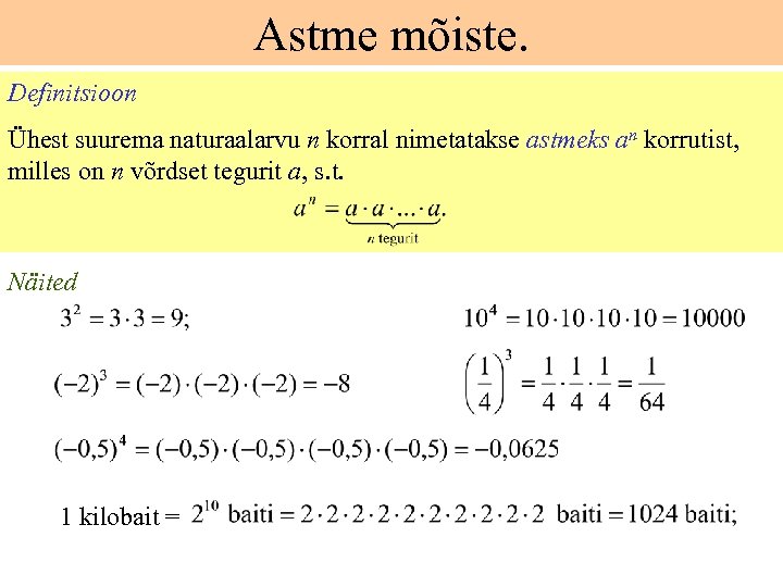 Astme mõiste. Definitsioon Ühest suurema naturaalarvu n korral nimetatakse astmeks an korrutist, milles on