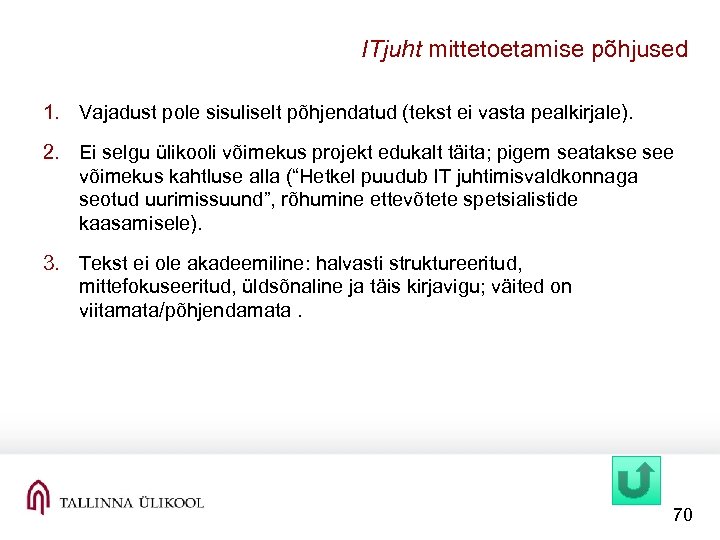 ITjuht mittetoetamise põhjused 1. Vajadust pole sisuliselt põhjendatud (tekst ei vasta pealkirjale). 2. Ei