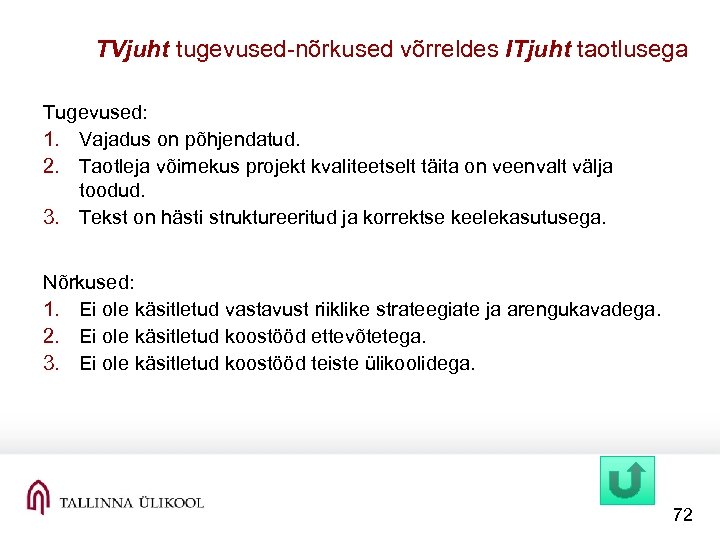 TVjuht tugevused nõrkused võrreldes ITjuht taotlusega Tugevused: 1. Vajadus on põhjendatud. 2. Taotleja võimekus