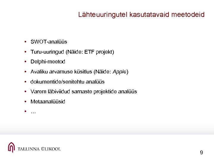 Lähteuuringutel kasutatavaid meetodeid • SWOT analüüs • Turu uuringud (Näide: ETF projekt) • Delphi