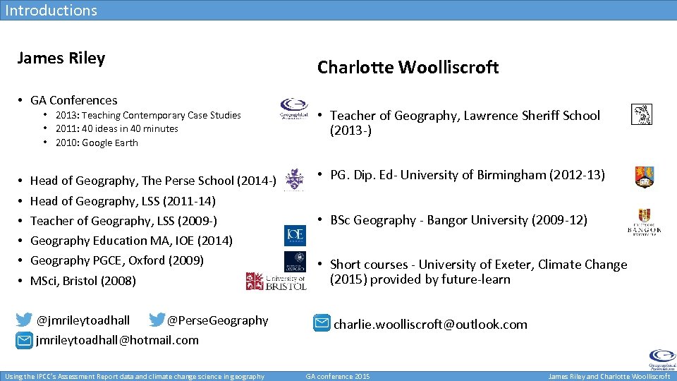 Introductions James Riley • GA Conferences • 2013: Teaching Contemporary Case Studies • 2011: