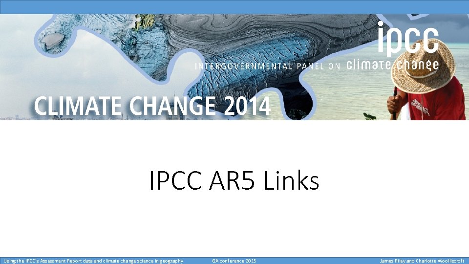 IPCC AR 5 Links Using the IPCC’s Assessment Report data and climate change science