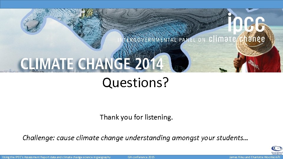 Questions? Thank you for listening. Challenge: cause climate change understanding amongst your students… Using