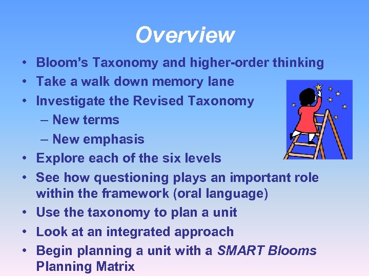 Overview • Bloom’s Taxonomy and higher-order thinking • Take a walk down memory lane